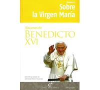 Discursos De Benedicto Xvi: Sobre La Vir