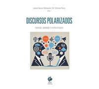Discursos polarizados: Modos, medios y estrategias (COMARES COMUNICACION)