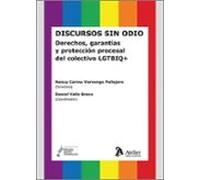 Discursos Sin Odio. Derechos Garantías Y Protección Procesal Del Colec