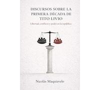Discursos sobre la primera década de Tito Livio de Nicolás Maquiavelo (Traducción Moderna)