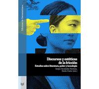 Discursos y estéticas de la fricción :estudios sobre literatura, poder y tecnología: 166 (Ediciones de Iberoamericana)