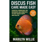 Discus fish care made easy