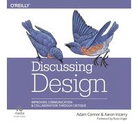 Discussing Design: Improving Communication and Collaboration Through Critique