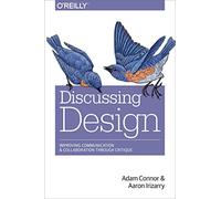 Discussing Design: Improving Communication and Collaboration Through Critique