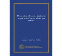 Discussion of recent decisions in the law of torts, mines and crimes (Vol-1)
