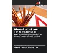 Discussioni sul lavoro con la matematica: Aspetti dell'insegnamento della matematica nella scuola dell'infanzia e nella scuola secondaria