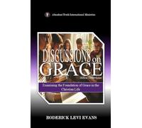 Discussions on Grace: Examining the Foundation of Grace in the Christian Life: 4 (Biblical Studies)