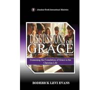 Discussions on Grace: Examining the Foundation of Grace in the Christian Life: 4 (Biblical Studies)