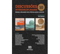 Discussões interdisciplinares: Debates e Discussões entre Ciências Exatas e Naturais - Volume 10