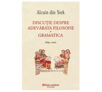 Discutie Despre Adevarata Filosofie. Gramatica. Editie Critica