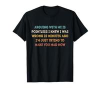 Discutir conmigo no tiene sentido Sabía que estaba equivocado 10 minutos Camiseta
