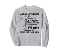 Discutir conmigo no tiene sentido Sabía que estaba equivocado 10 minutos Sudadera