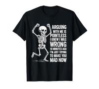 Discutir conmigo no tiene sentido Sabía que estaba equivocado Cráneo divertido Camiseta