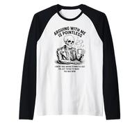Discutir Conmigo no Tiene Sentido Sabía Que Estaba Equivocado Esqueleto Camiseta Manga Raglan