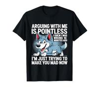 Discutir conmigo no tiene sentido Sabía que estaba equivocado Lobo divertido Camiseta