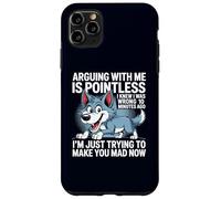 Discutir conmigo no tiene sentido Sabía que estaba equivocado Lobo divertido Carcasa para iPhone 11 Pro Max