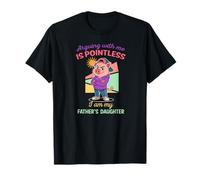 Discutir Conmigo no Tiene Sentido Soy la Hija de mi Padre Camiseta