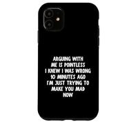 Discutir no tiene sentido Sabía que estaba equivocado hace 10 minutos Carcasa para iPhone 11