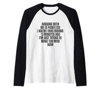discutir no tiene sentido sabía que estaba mal diez minutos Camiseta Manga Raglan