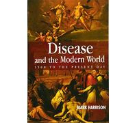 Disease and the Modern World: 1500 to the present day (Themes in History)
