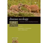Disease Ecology: Community structure and pathogen dynamics
