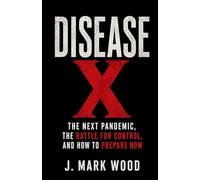 Disease X: The Next Pandemic, Public Trust, and the Battle for Control