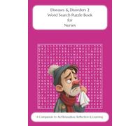 Diseases & Disorders 2 Word Search Puzzle Book for Nurses: A Companion to Aid Relaxation, Reflection & Learning (Nursing Puzzle Book Companions to Aid Relaxation, Reflection & Learning)
