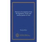 Diseases of occupation from the legislative, social, and medical points of view