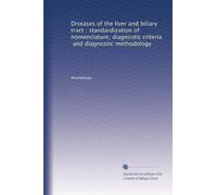 Diseases of the liver and biliary tract : standardization of nomenclature, diagnostic criteria, and diagnostic methodology