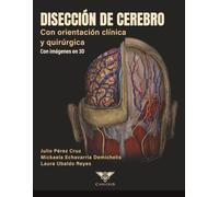 Disección de cerebro con orientación clínica y quirúrgica: Con imágenes en 3D