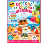 DISEGNA E COLORA L'ESTATE - PER BAMBINI DAI 3 A 7 ANNI: Tante pagine creative e divertenti per bambini curiosi e pieni di fantasia!
