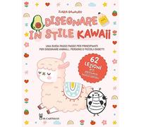 Disegnare in stile kawaii. Ediz. a colori (Disegno e tecniche pittoriche)