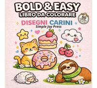 Disegni carini. Libro da colorare per adulti e bambini.: Disegni semplici e grandi con linee spesse per antistress e rilassamento (Simple Joy Press - Bold & Easy Bradipo)