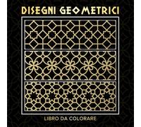 Disegni Geometrici da Colorare: Libro da Colorare per Adulti con 50 Motivi e Pattern Geometrici Rilassanti