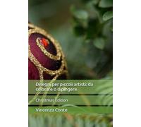Disegni per piccoli artisti: da colorare o dipingere: Christmas Edition