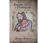 Disegni, Schizzi e Chiaroscuri: Con i commenti poetici di Dani Larsen