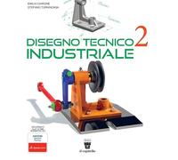 Disegno tecnico industriale. Per le Scuole superiori. Con e-book. Con espansione online (Vol. 2)