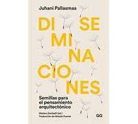 Diseminaciones: Semillas para el pensamiento arquitectónico (SIN COLECCION)