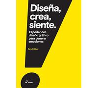 Diseña, Crea, Siente. El Poder Del Diseño gráfico para Generar Emociones (DISE?O)