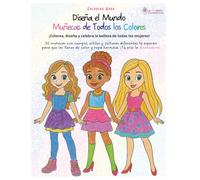 Diseña el Mundo Muñecas de Todos los Colores: ¡Colorea, diseña y celebra la belleza de todas las mujeres!