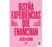 Diseña Experiencias Que Enamoran (ebook)