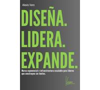 DISEÑA, LIDERA, EXPANDE.: Marca exponencial e infraestructura escalable para líderes que construyen sin límites.