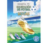 Diseña tu Equipación de Fútbol: BOTAS: Libro de colorear con 50 modelos de zapatillas de fútbol clásicas y actuales y 50 modelos customizables (Football Kit Designer)