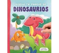 Diseña tu Parque de Dinosaurios: 2 (Cuentos para Jugar)