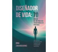 Diseñador de Vida: 70 reglas de oro para una transformación profunda