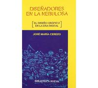 Diseñadores En La Nebulosa: El Diseño Grafico En La Era Digital