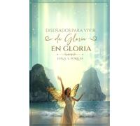 Diseñados para Vivir de Gloria en Gloria: Fuimos soñados por Dios antes del tiempo, formados con intención eterna y llamados a vivir conforme a Su ... encuentra sentido, identidad y propósito.