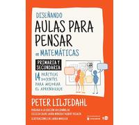 Diseñando aulas para pensar en matemáticas: Primaria y secundaria. 14 prácticas docentes para mejorar el aprendizaje: 000801 (Steam)