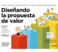 Diseñando la propuesta de valor: Cómo crear los productos y servicios que tus clientes están esperando (Deusto)