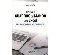 Diseñar Cuadros De Mando Con Excel - Utilizando Tablas Dinamicas (SIN COLECCION)